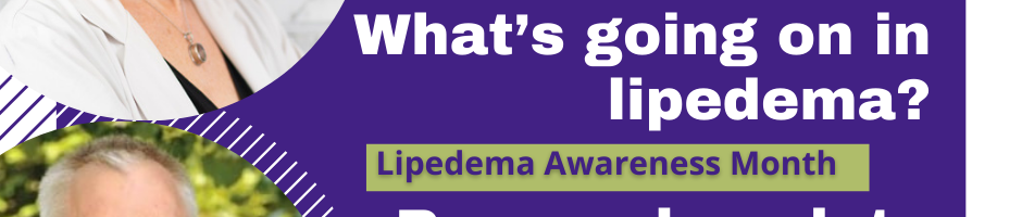 What’s going on in Lipedema? Research updates